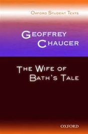 THE WIFE OF BATH'S TALE: OXFORD STUDENT TEXTS