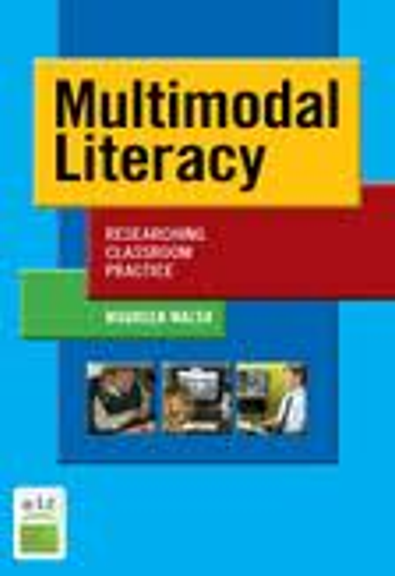 MULTIMODAL LITERACY: RESEARCHING CLASSROOM PRACTICE