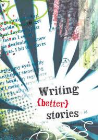 WRITING (BETTER) STORIES