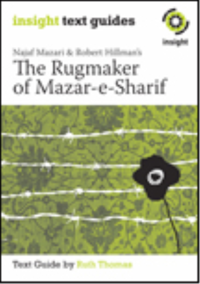 INSIGHT TEXT GUIDE: THE RUGMAKER OF MAZAR-E-SHARIF