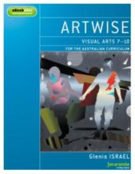 ARTWISE: VISUAL ARTS FOR THE AUSTRALIAN CURRICULUM 7-10 & EBOOKPLUS