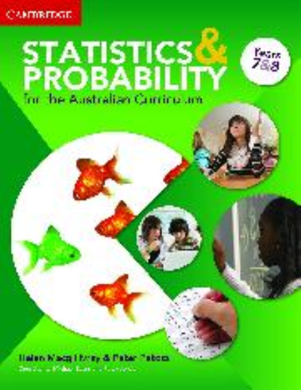 STATISTICS AND PROBABILITY FOR THE AUSTRALIAN CURRICULUM YEAR 7&8 TEACHER RESOURCE PACKAGE