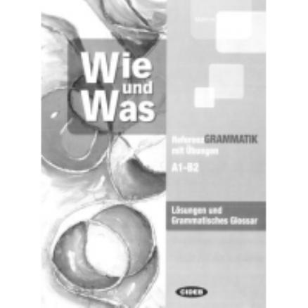 WIE UND WAS: SOLUTIONS AND GRAMMATICAL GLOSSARY