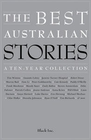 THE BEST AUSTRALIAN STORIES: A TEN YEAR COLLECTION