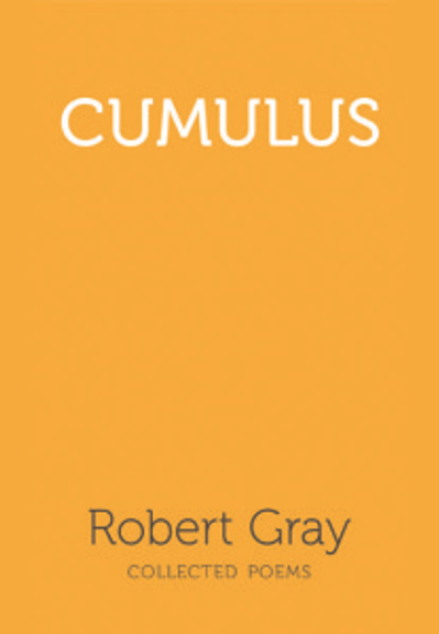 CUMULUS: COLLECTED POEMS ROBERT GRAY