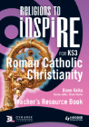 RELIGIONS TO INSPIRE: CATHOLIC CHRISTIANITY TEACHER RESOURCE BOOK