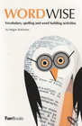 WORDWISE: VOCABULARY, SPELLING, & WORD BUILDING ACTIVITES
