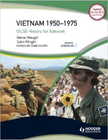 GCSE MODERN WORLD HISTORY FOR EDEXCEL: VIETNAM 1950 - 1975