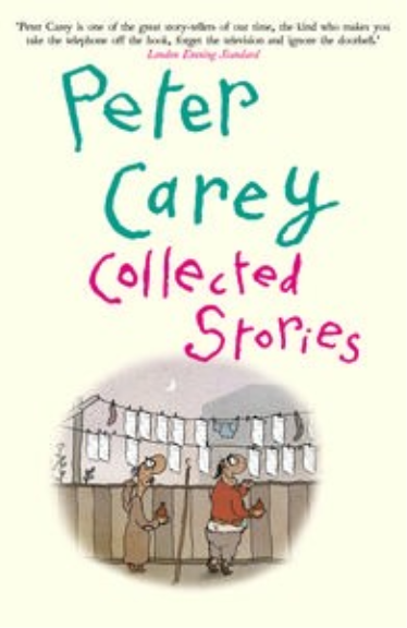 COLLECTED STORIES: PETER CAREY