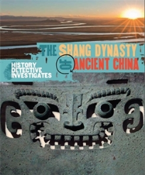 THE HISTORY DETECTIVE INVESTIGATES: THE SHANG DYNASTY OF ANCIENT CHINA