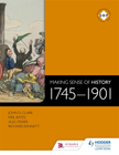 MAKING SENSE OF HISTORY: 1745 - 1901